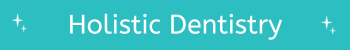 Holistic Dentistry