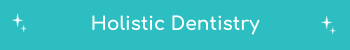 Holistic Dentistry Header
