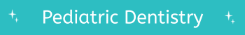 Pediatric Dentistry
